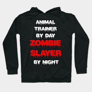 Funny Spooky Halloween Party Trendy Gift - Animal Trainer By Day Zombie Slayer By Night Hoodie